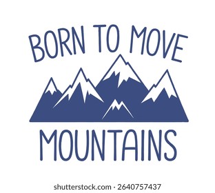 Motivational mountain range graphic with the text 'Born to Move Mountains'.