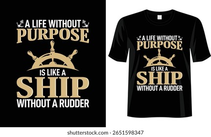 Motivacional Náutico T-Shirt Design Uma vida sem propósito é como um navio sem um leme citação tipografia