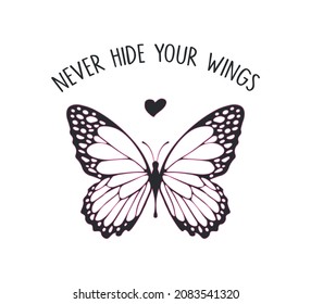 Motivational Never Hide Your Wings Quote with Butterfly Illustration, Vector Design for fashion and Poster Prints, Monarch Butterfly, Boho Butterfly, Sticker, Poster, T shirt, Wall Art