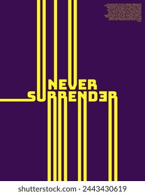 Motivational never surrender vector quotes. Typography lettering calligraphy poster art. Suitable for cover art, poster art, coffee wall decoration and social media post.