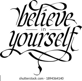 The motivational phrase "Believe in yourself". Black and white lettering for greeting cards and posters. Vector illustration.