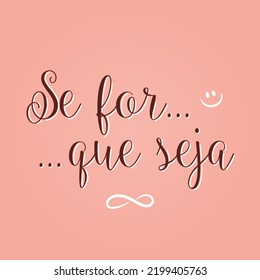 Motivational phrase in Brazilian Portuguese. Translation - If it is like this...so be it.