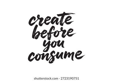 Frase motivacional criar antes de consumir escrito em fonte de script preto elegante em um fundo branco limpo