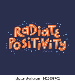 Motivational phrase hand drawn lettering. Radiate positivity. Poster, banner design.