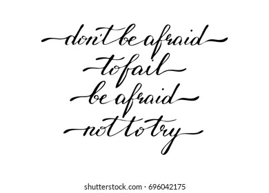 Motivational phrase handwriting text Don't be afraid to fail, be afraid not to try