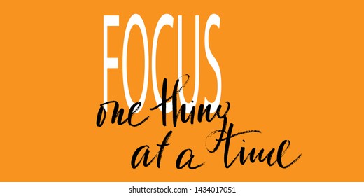 Motivational phrase handwritten text vector script focus one thinf at a time. Each word is on the separate layer.