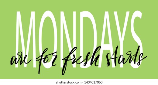 Motivational phrase inspirational quote handwritten text vector script mondays are for fresh starts. Each word is on the separate layer.