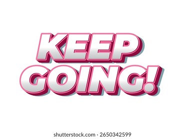 A motivational phrase KEEP GOING! in bold, 3D typography with a pink and white color scheme, set against a clean white background.