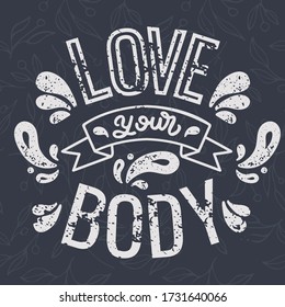 Motivational phrase - Love your body. Complemented by a bent ribbon and abstract drops. Gray and white colors. The effect of wear.