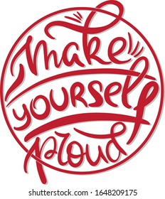 motivational phrase make yourself proud in the circle red with shadow and additional elements in the style of lettering, success, sports concept, fitness business, print for clothing, accessories, bag