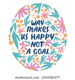 Motivational phrase “Way makes us happy, not a goal” motivational phrase. Berries leaves and flowers on a white background. Flat vector illustration, eps10