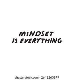 Motivational phrase- Mindset is everything. Handwriting design. Vector graphic design on white background.
