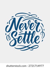 A motivational phrase Never Settle written in elegant blue calligraphy on a plain background