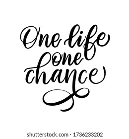 Motivational phrase - one life one chance  - in vector graphics, on a white background. For the design of posters, cards, prints for covers, wrapping paper.