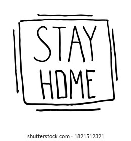 The motivational phrase "stay at home". Protection from coronavirus, covid-19 pandemic. Safety measures. Lettering in ink on a white background. Vector.
