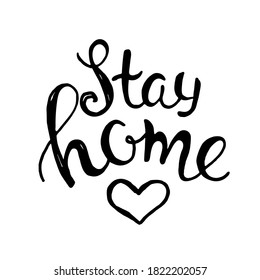 The motivational phrase "stay at home". Protection from coronavirus, covid-19 pandemic. Safety measures. Lettering in ink on a white background. Vector.