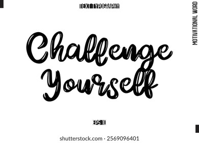 Motivational Phrase Stylish Typography Text Challenge Yourself