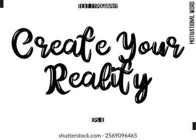 Motivational Phrase Stylish Typography Text Create Your Reality