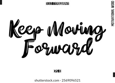 Motivational Phrase Stylish Typography Text Keep Moving Forward