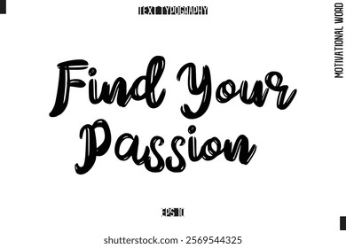 Motivational Phrase Stylish Typography Text Find Your Passion