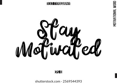 Motivational Phrase Stylish Typography Text Stay Motivated