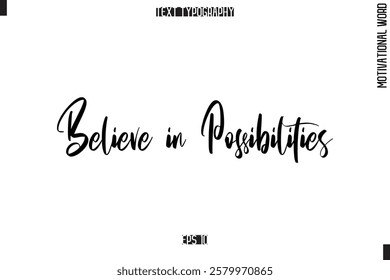 Motivational Phrase Stylish Typography Text Believe in Possibilities