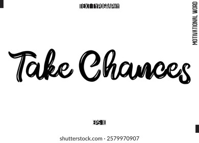 Motivational Phrase Stylish Typography Text Take Chances