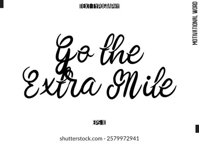 Motivational Phrase Stylish Typography Text Go the Extra Mile