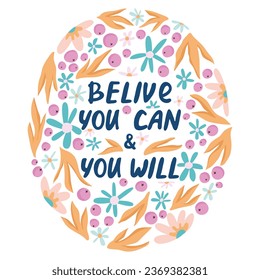 Motivational phrase “Believe that you can, and you will do it”. 
Berries, leaves and flowers on a white background. Flat vector illustration, eps10