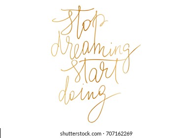 Motivational phrase writing gold stop dreaming start doing motivational phrase handwritten text vector