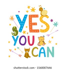 motivational phrase yes you can. quote. poster for children. encouragement. funny animals iguana, snail, lynx, leopard. magic on the card. funny cute lettering
