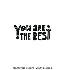 Motivational phrase YOU ARE THE BEST for postcards, posters, stickers, etc.