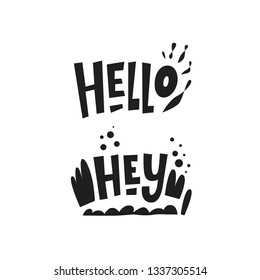 Motivational phrases, sayings Hello, Hey. Hand drawn lettering for print on postcards, poster, banner, t-shirts, bags. Vector illustration