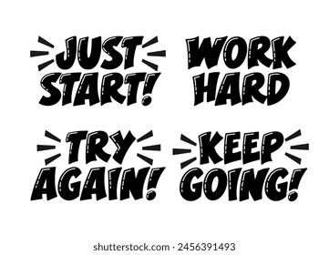 Motivational Phrases for Work Set. Just Start, Work Hard, Try Again, Keep Going. Motivational Inspirational Quotes Slogans.