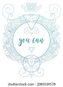 
Motivational postcard design with oriental tribal ornaments. Ornamental sacred geometry coloring page.