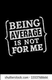 Motivational poster. Being Average is Not For Me. Home decor for good self-esteem. Print design.