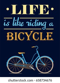 Motivational poster with bicycle and inscription. Life is like riding a bicycle concept. Vector illustration