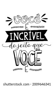 A motivational poster in Brazilian Portuguese. Translation from Brazilian Portuguese: "You are amazing, just the way you are