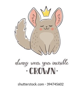 Motivational poster with cute cartoon chinchilla. Always wear your invisible crown. Illustration of cartoon animal with text in flat style isolated on white background.