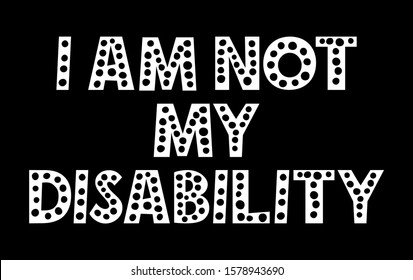 Motivational poster for disabled people. Phrase I am not my disability. Vector illustration for International Day of Persons with Disabilities. 