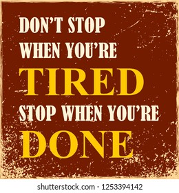 Motivational poster Do not stop when you are tired Stop when you are done Vector illustration for design