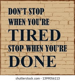 Motivational poster. Do not stop when you are tired Stop when you are done Vector illustration. Positive concept