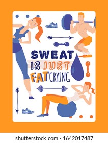 Motivational poster for gym, vector illustration. Funny cartoon characters working out, inspirational typographic phrase sweat is just fat crying. Training in fitness club, weight loss program in gym