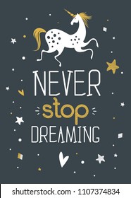 Motivational poster with hand drawn lettering "Never stop dreaming" and unicorn. Vector art for greeting card, inspirational banner, label, apparel design, print. Trendy background with positive quote