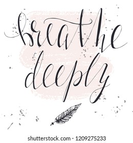 Motivational poster with hand lettered phrase Breeze Deeply and small feather.
