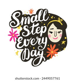 Motivational poster with hand lettering "small steps every day and the face of a girl with loose hair