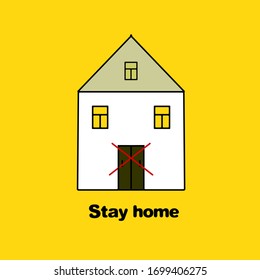 Motivational Poster. Illustration Of The House Building With No Entry Sign And Quote. Stay Home. Vector Banner. Saying For Protection From Disease And Virus Spread.