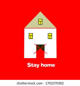 Motivational Poster. Illustration Of The House Building With No Entry Sign And Quote. Stay Home. Vector Banner. Saying For Protection From Disease And Virus Spread