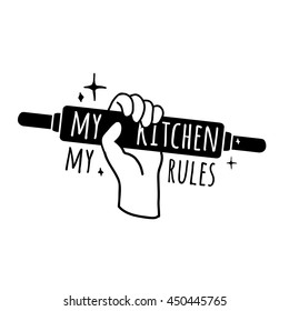 Motivational poster for the kitchen. Logo, symbol, badge with the text. My kitchen, my rules. Monochrome icon with a rolling pin in hand. Vector.