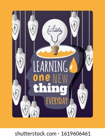 Motivational poster, learning and education vector illustration. Inspirational quote learn one new thing everyday. Light bulb as symbol of idea and enlightenment. Educational book cover concept poster